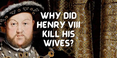 why did henry 8 kill his wives.